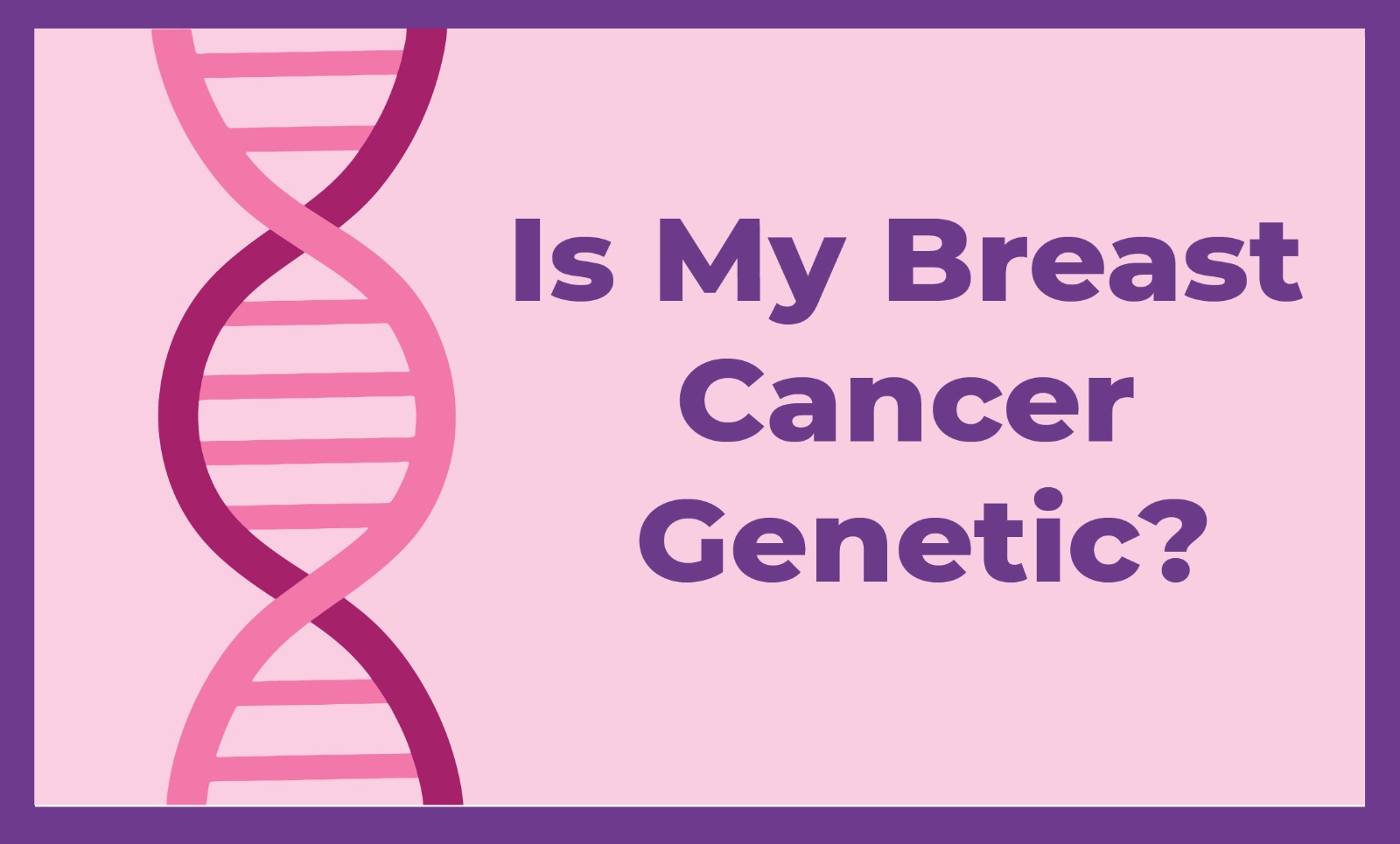 Is My Breast Cancer Genetic